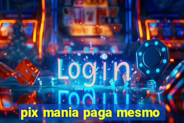 pix mania paga mesmo